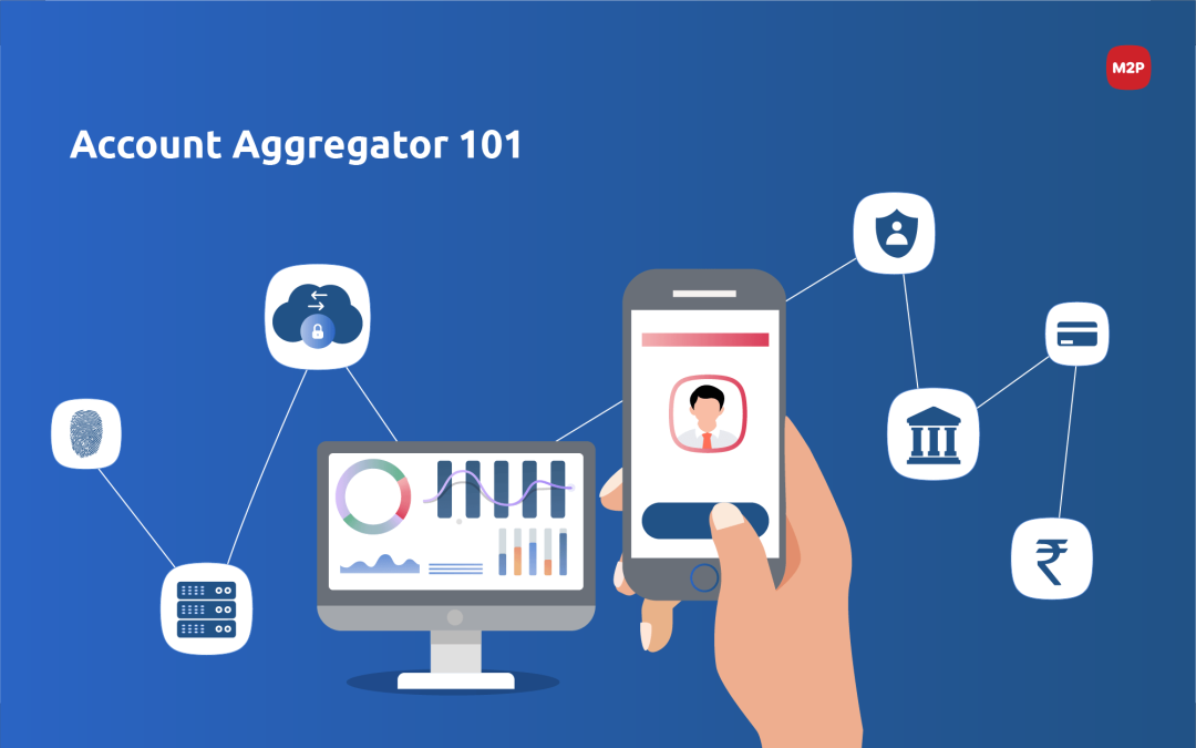 Account Aggregator 101- Democratizing data access and sharing