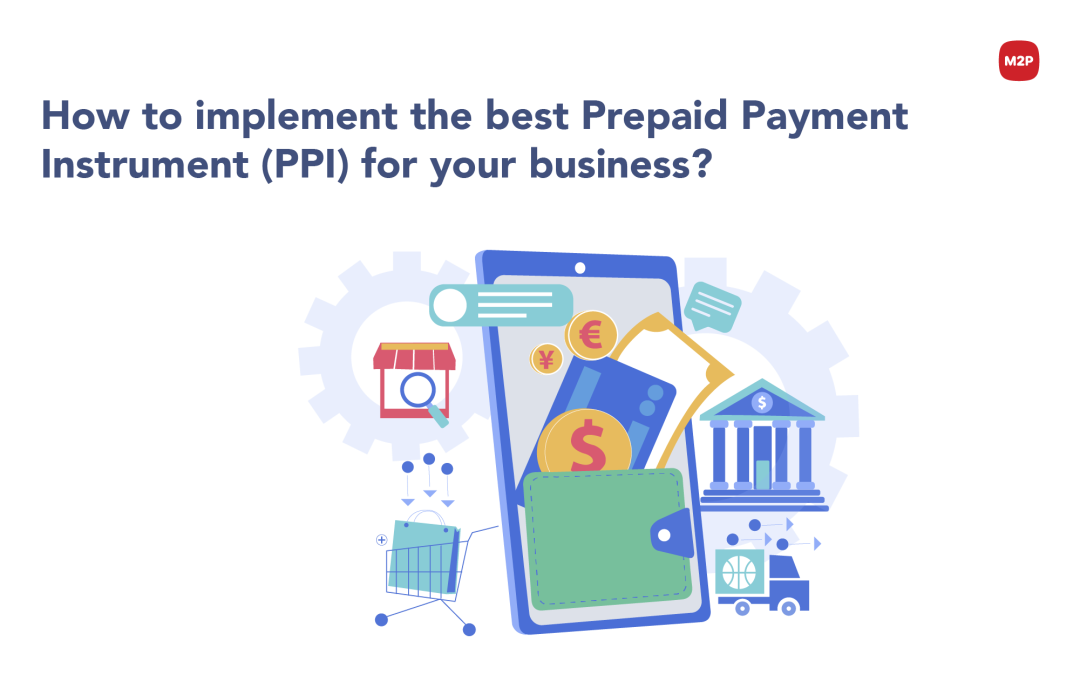 How to implement the best Prepaid Payment Instrument (PPI) for your business?