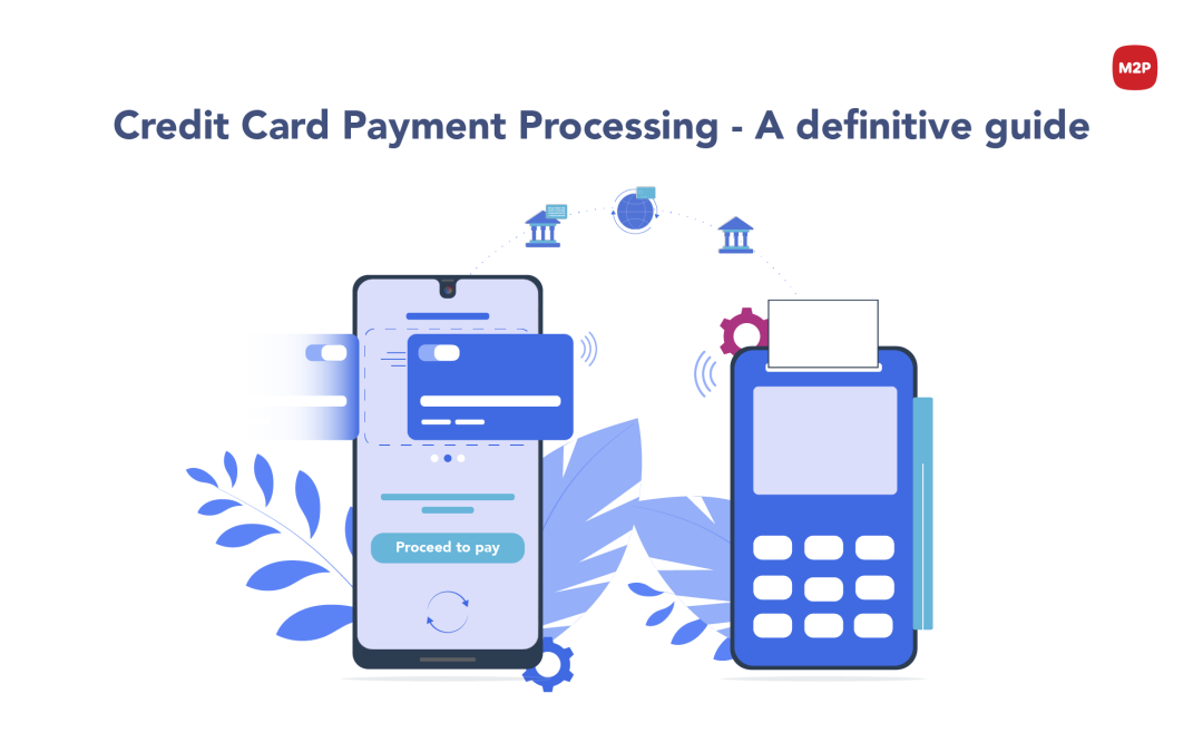 Credit Card Processing- A Definitive Guide