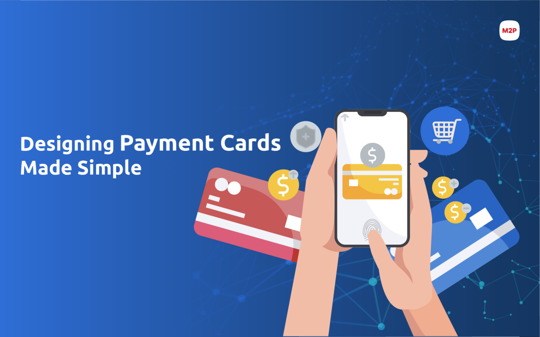 Payment cards design made simple: Here’s what you need to know?