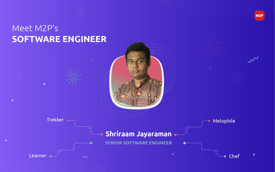 Meet Shriraam Jayaraman: M2P’S Software Engineer