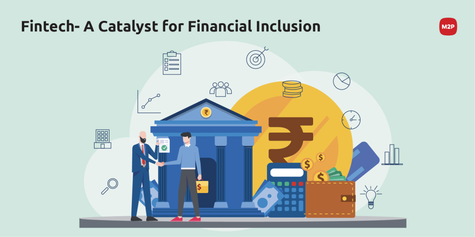 Fintech- A Catalyst for Financial InclusionM2P Fintech Blog