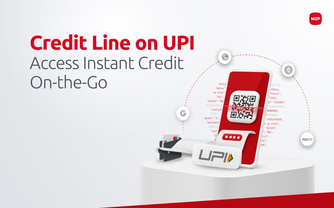 How Credit line on UPI is Redefining Access to Instant Credit?